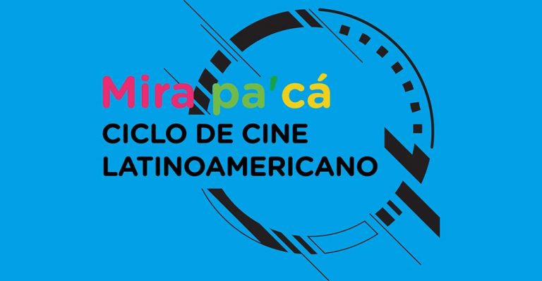 Comienza la segunda edición del Ciclo de Cine Latinoamericano “Mira pa’cá”